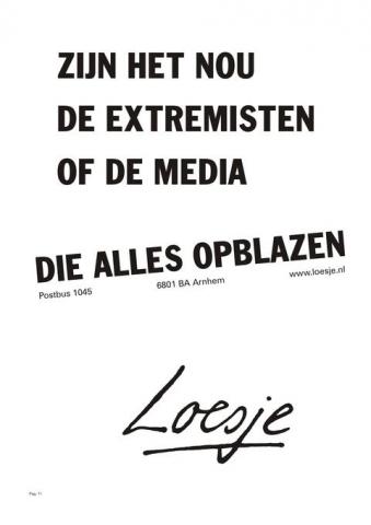 Zijn het nu de extremisten of de media die alles opblaz